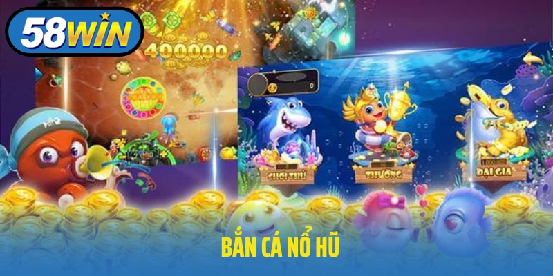 Bắn Cá Nổ Hũ – Khám Phá Thế Giới Giải Trí Đẳng Cấp Nhất 2025