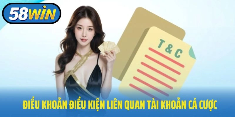 Điều khoản điều kiện liên quan đến tài khoản cá cược