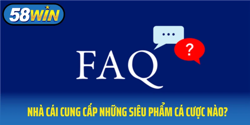 Nhà cái cung cấp những siêu phẩm cá cược nào?