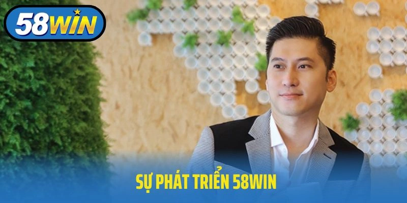 Sự phát triển 58WIN dưới sự lãnh đạo của CEO Thành Đạt