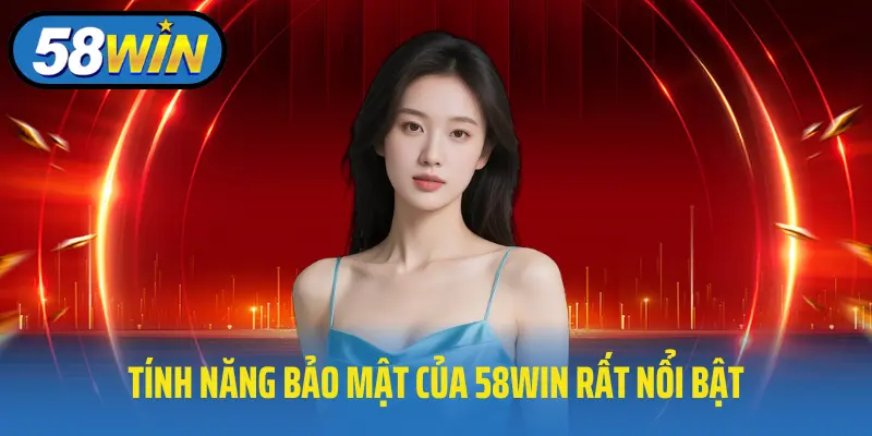 Tính năng bảo mật của 58win rất nổi bật
