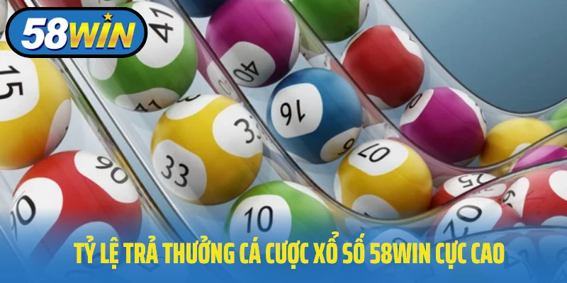 Tỷ lệ trả thưởng cá cược xổ số 58Win cực cao
